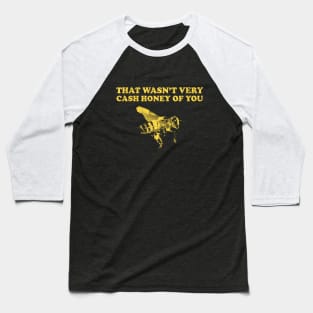 That Wasn't Very Cash Honey Of You - Funny Beekeeper Baseball T-Shirt